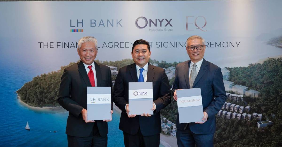 ONYX ร่วมพันธมิตรการเงิน LH Bank คืบหน้า EQ Phuket โรงแรมลักซูรี ภูเก็ต
